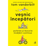 Vesnic Incepatori, de Tom Vanderbilt
