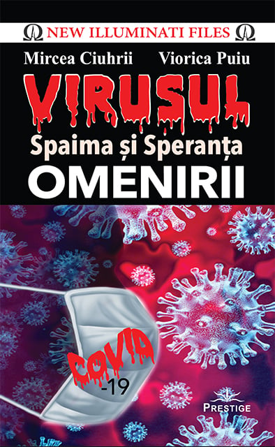 VIRUSUL - Spaima si Speranta OMENIRII, de Mircea Ciuhrii, Viorica Puiu