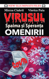 VIRUSUL - Spaima si Speranta OMENIRII, de Mircea Ciuhrii, Viorica Puiu