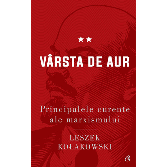 Principalele curente ale marxismului. Varsta de aur, de Leszek Kołakowski