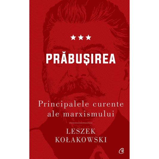 Principalele curente ale marxismului. Prabusirea, de Leszek Kołakowski