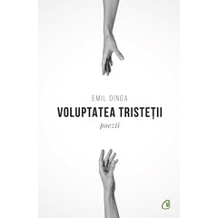 Voluptatea tristetii, de Emil Dinga