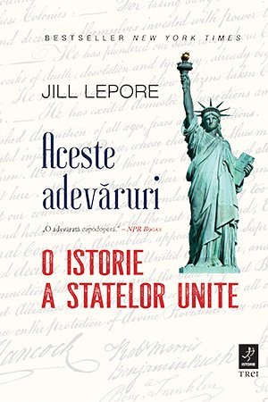 Aceste adevăruri. O istorie a Statelor Unite, de Jill Lepore - Publisol.ro