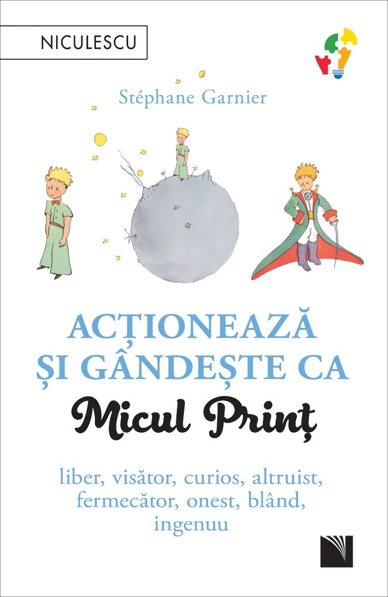 Actioneaza si gandeste ca Micul Print. Liber, visator, curios, altruist, fermecator, onest, bland, ingenuu, de Stephane Garnier - Publisol.ro