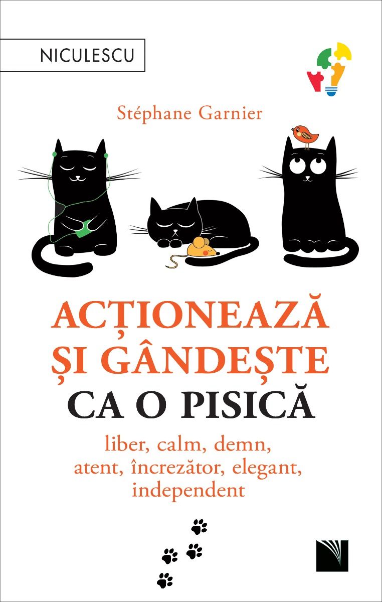 Actioneaza si gandeste ca o pisica. Liber, calm, demn, atent, increzator, elegant, independent BESTSELLER, de Stephane Garnier - Publisol.ro