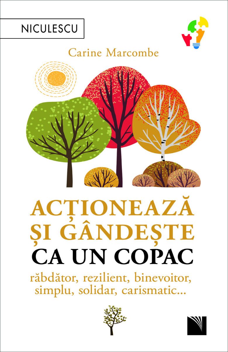 Actioneaza si gandeste ca un copac. Rabdator, rezilient, binevoitor, simplu, solidar, carismatic, de Carine Marcombe - Publisol.ro