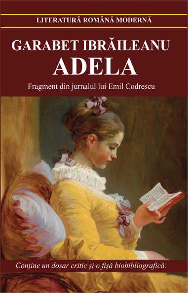 Adela. Fragment din jurnalul lui Emil Codrescu (iulie - august 189...), de Garabet Ibraileanu - Publisol.ro