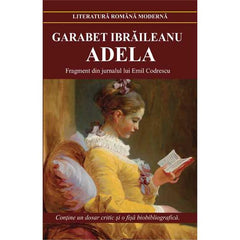 Adela. Fragment din jurnalul lui Emil Codrescu (iulie - august 189...), de Garabet Ibraileanu - Publisol.ro