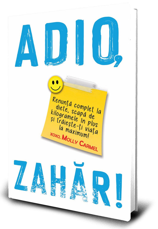 ADIO, ZAHAR ! de Molly Carmel Află secretele unei vieți sănătoase și echilibrate! - Ed. digitala - PDF - Publisol.ro