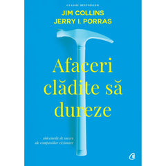 Afaceri cladite sa dureze, de Jim Collins, Jerry I. Porras - Publisol.ro