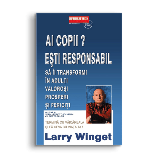 Ai copii? Esti responsabil, de Larry Winget - Publisol.ro