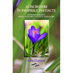 Ai incredere in propriile instincte - Sonia Choquette, de Sonia Choquette - Publisol.ro
