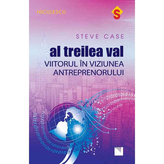 Al treilea val. Viitorul in viziunea antreprenorului, de Steve Case - Publisol.ro
