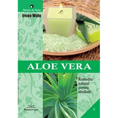 Aloe Vera. Remediu natural pentru sanatate, de Irene Wyle - Publisol.ro