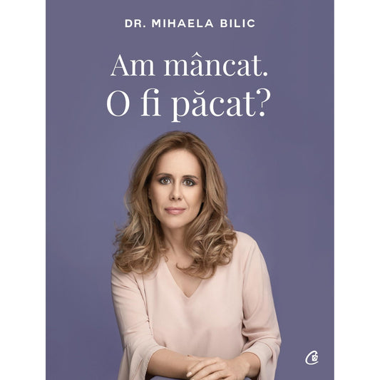 Am mancat. O fi pacat?, de Mihaela Bilic - Publisol.ro