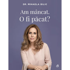 Am mancat. O fi pacat?, de Mihaela Bilic - Publisol.ro