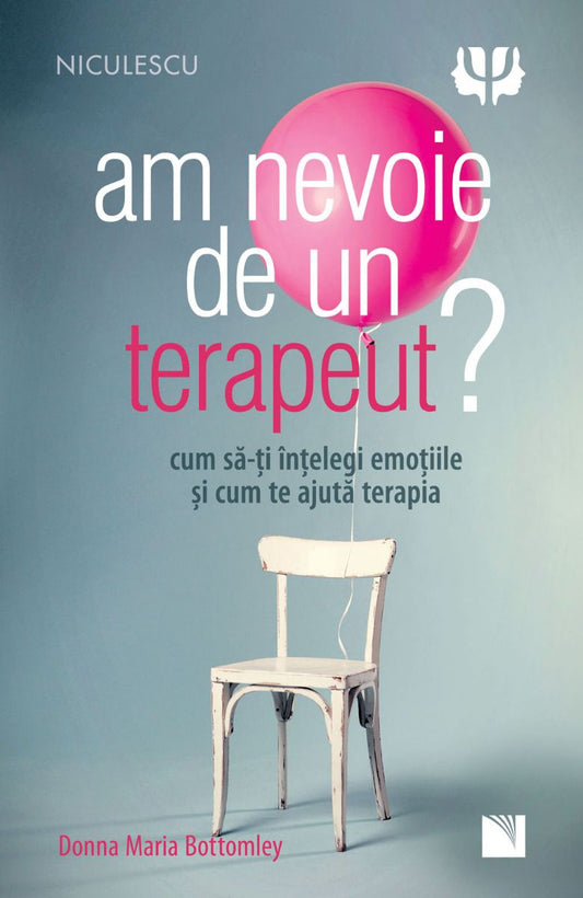 Am nevoie de un terapeut? Cum sa - ti intelegio emotiile si cum te ajuta terapia, de Donna Maria Bottomley - Publisol.ro