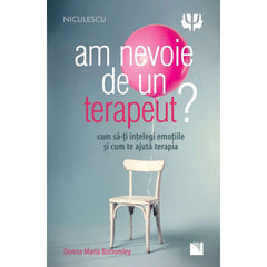 Am nevoie de un terapeut? Cum sa - ti intelegio emotiile si cum te ajuta terapia, de Donna Maria Bottomley - Publisol.ro