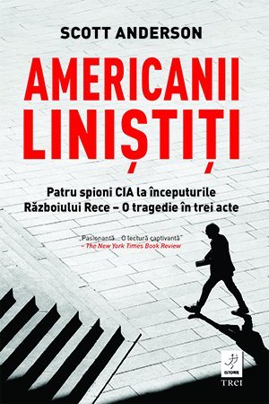 Americanii liniștiți, de Scott Anderson - Publisol.ro