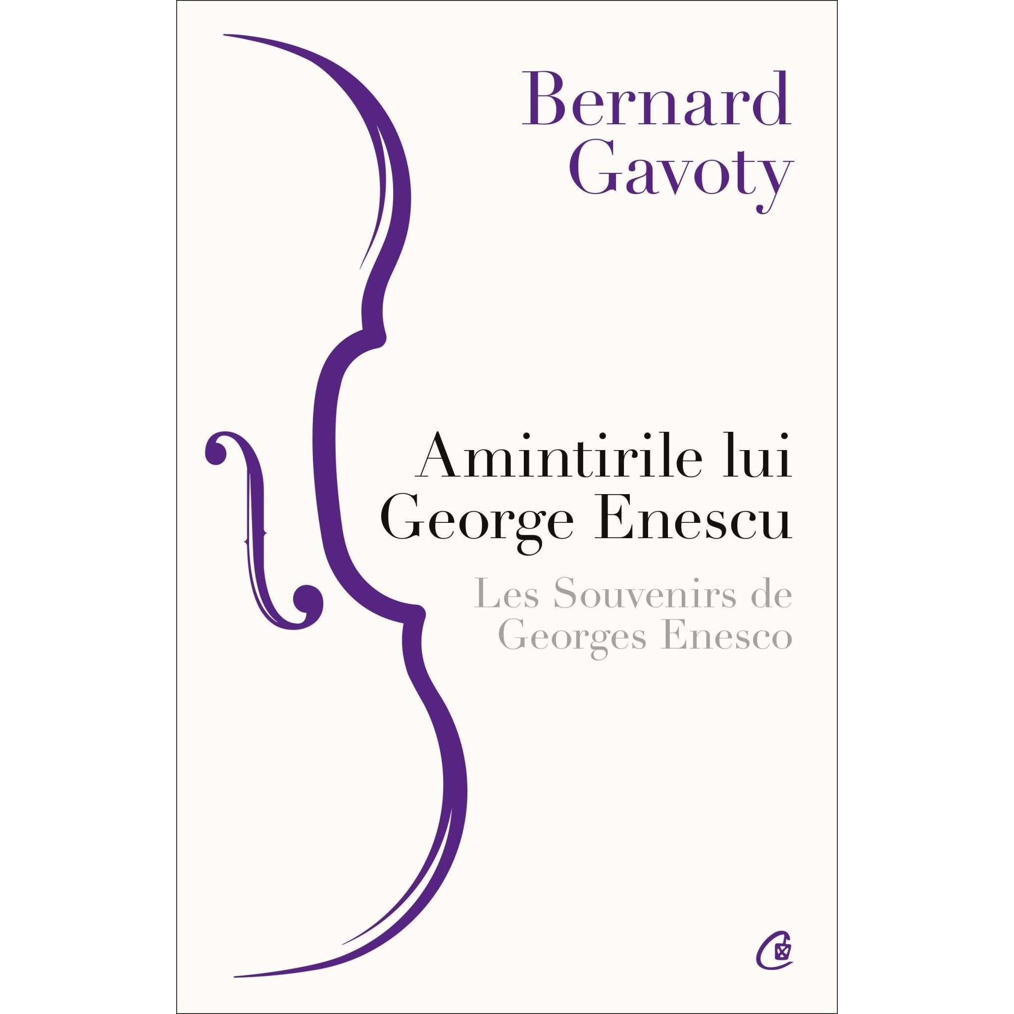Amintirile lui George Enescu / Les Souvenirs de Georges Enesco, de Bernard Gavoty - Publisol.ro