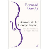Amintirile lui George Enescu / Les Souvenirs de Georges Enesco, de Bernard Gavoty - Publisol.ro