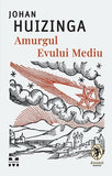 Amurgul Evului Mediu, de Johan Huizinga - Publisol.ro