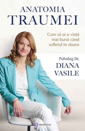 Anatomia traumei, de Dr. Diana Vasile - Publisol.ro