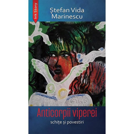 Anticorpii viperei | schite si povestiri, de Stefan Vida Marinescu - Publisol.ro