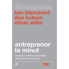 Antreprenor la minut, de Dr. Kenneth Blanchard, Don Hutson, Ethan Willis - Publisol.ro