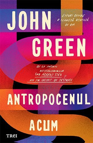 Antropocenul acum, de John Green - Publisol.ro