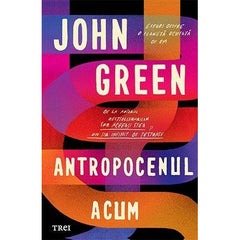 Antropocenul acum, de John Green - Publisol.ro