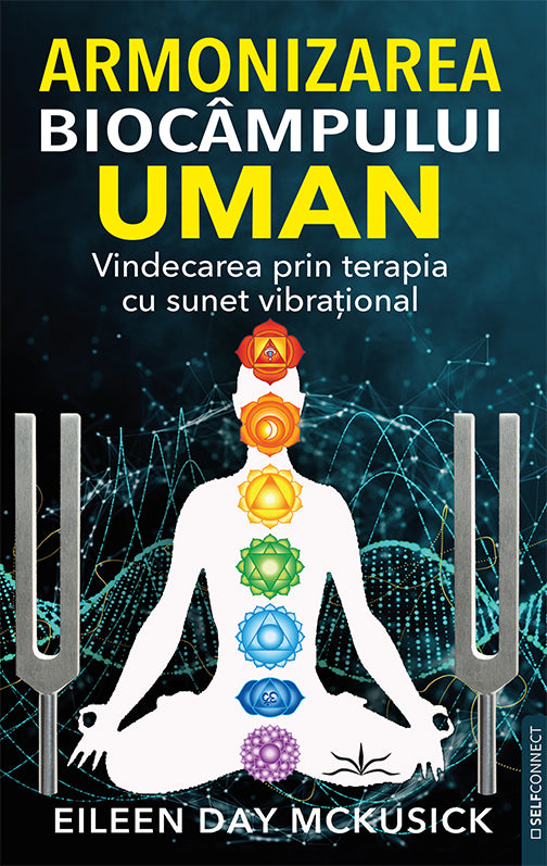 Armonizarea biocampului uman. Vindecarea prin terapia cu sunet vibrational, de Eileen Day Mckusick