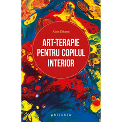 Art - terapie pentru copilul interior, de Alain Dikann - Publisol.ro