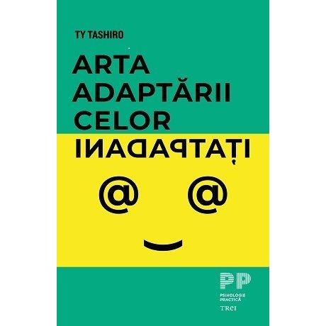 Arta adaptării celor inadaptați, de Ty Tashiro - Publisol.ro