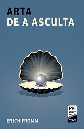 Arta de a asculta , de Erich Fromm - Publisol.ro