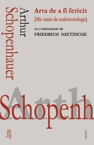 Arta de a fi fericit. Mic tratat de eudemonologie, de Arthur Schopenhauer - Publisol.ro