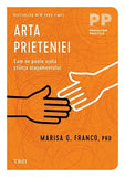 Arta prieteniei. Cum ne poate ajuta știința atașamentului, de Marisa G. Franco - Publisol.ro