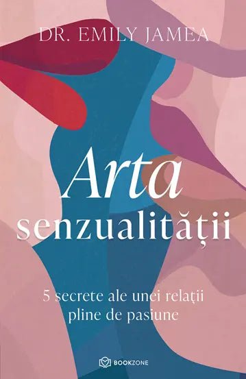 Arta senzualitatii, de Dr. Emily Jamea - Publisol.ro