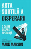 Arta subtilă a disperării, de Mark Manson - Publisol.ro