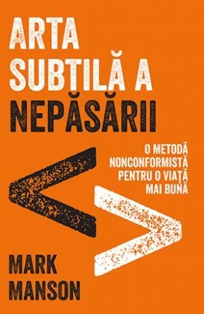 Arta subtilă a nepăsării, de Mark Manson - Publisol.ro