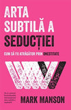 Arta subtilă a seducţiei, de Mark Manson - Publisol.ro