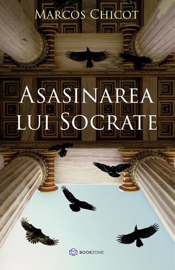 Asasinarea lui Socrate, de Marcos Chicot - Publisol.ro