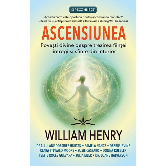 Ascensiunea, povesti divine despre trezirea fiintei intregi si sfinte din interior, de William Henry - Publisol.ro