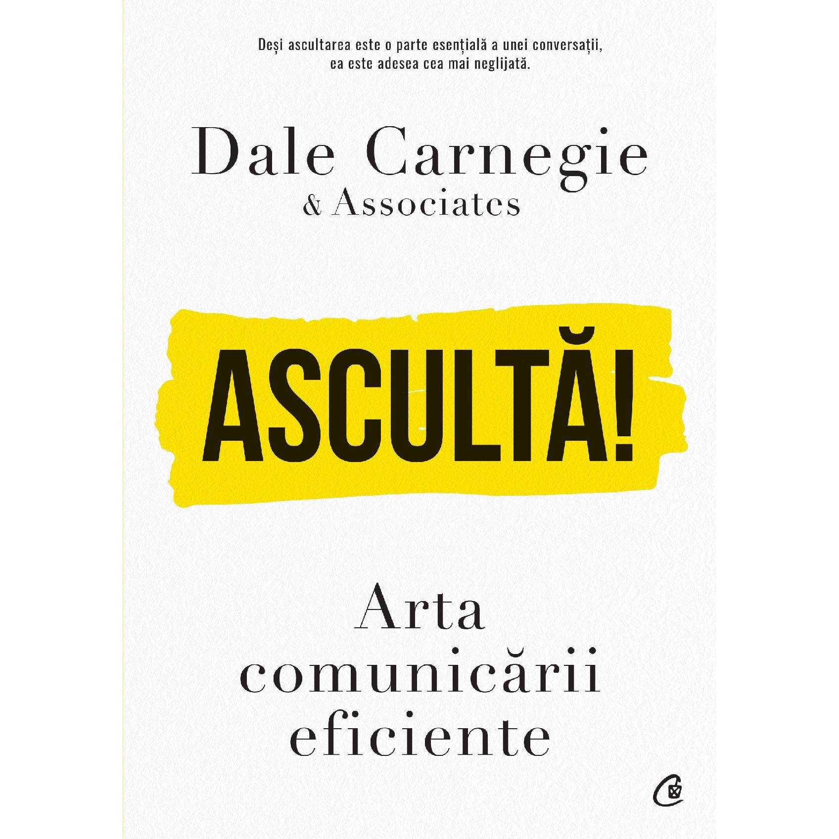 Asculta!, de Dale Carnegie; Associates, Dale Carnegie - Publisol.ro