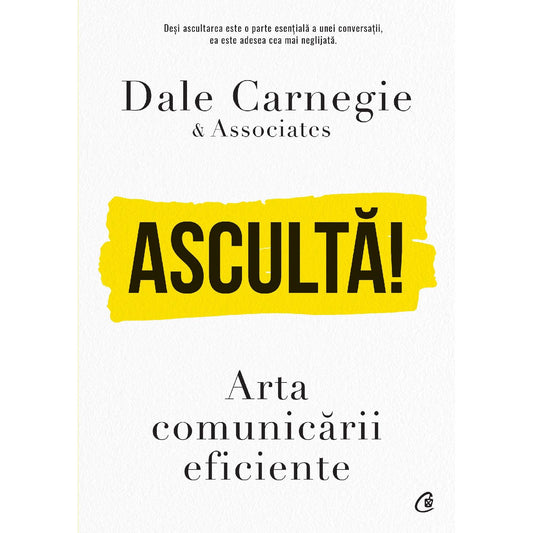 Asculta!, de Dale Carnegie; Associates, Dale Carnegie - Publisol.ro