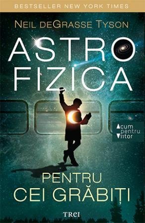 Astrofizica pentru cei grăbiți, de Neil deGrasse Tyson - Publisol.ro