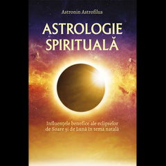 Astrologia spirituala, de Astronin Astrofilus