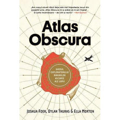 Atlas Obscura, de Joshua Foer, Dylan Thuras, Ella Morton - Publisol.ro