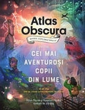 Atlas Obscura: ghidul exploratorului pentru cei mai aventuroși copii din lume, de Dylan Thuras, Rosemary Mosco - Publisol.ro