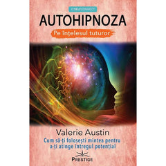 AUTOHIPNOZA - Pe intelesul tuturor, de Valerie Austin - Publisol.ro